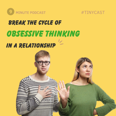 episode Obsessive Thinking in a Relationship – Here's How to Break the Cycle artwork