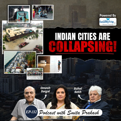 episode EP-332 | Floods, Traffic, Garbage: Why Indian Cities Are Collapsing | Suhel Seth & Omesh Saigal artwork