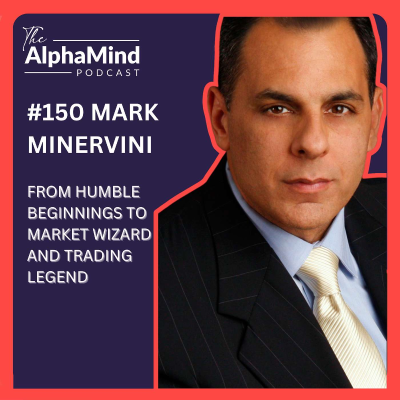 episode #150 Mark Minervini: From Humble Beginnings to Mark Wizard and Trading Legend artwork
