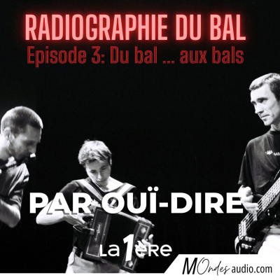 episode Radiographie du bal trad - Épisode 3 : Du bal, aux bals artwork