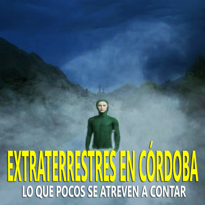 episode EXTRATERRESTRES EN CÓRDOBA: LO QUE POCOS SE ATREVEN A CONTAR artwork