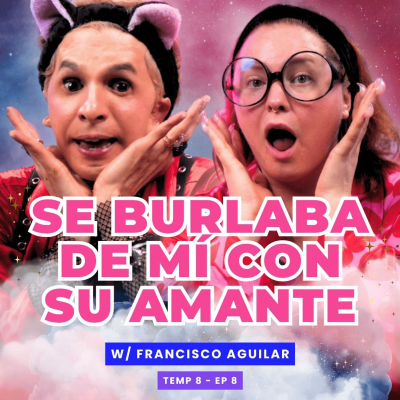 episode T8E08-Se Burlaba De Mí Con Su Amante. 😭 Ft. Francisco Aguilar artwork