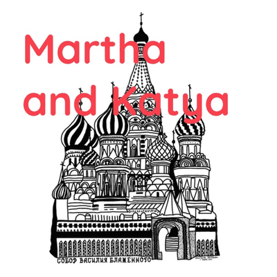 Martha and Katya