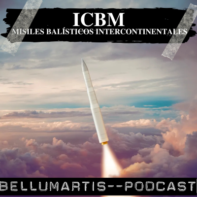 episode ICBM: MISILES BALÍSTICOS INTERCONTINENTALES. El arma del armagedón nuclear *David Díaz Cabo* - Acceso anticipado artwork