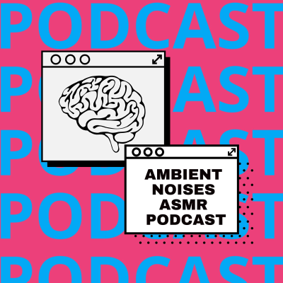 Cover image Ambient Noises ASMR Podcast