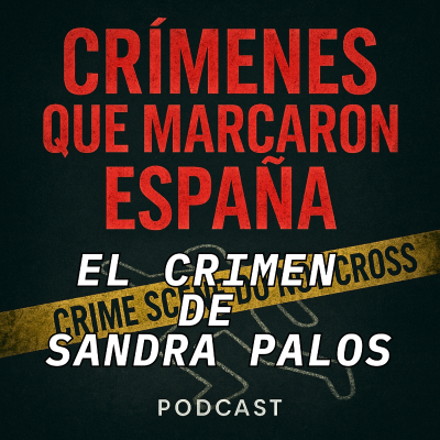 episode Cuatro monstruos. Una víctima. Un millón de firmas. El Crimen de Sandra Palos artwork