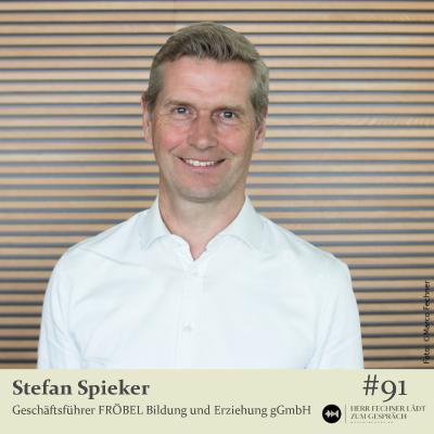 episode #91 Stefan Spieker, Geschäftsführer FRÖBEL Bildung und Erziehung gGmbH artwork