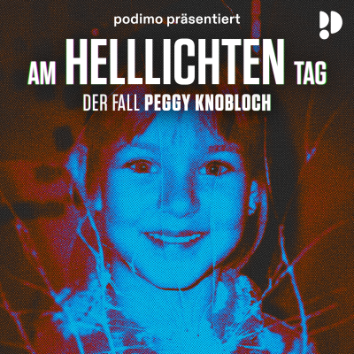 Am helllichten Tag – Der Fall Peggy Knobloch - podcast