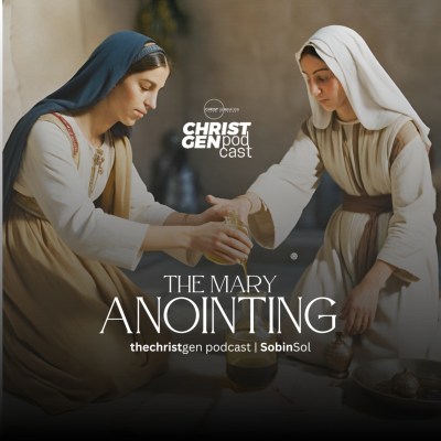 episode The Mary Anointing | Christgen Podcast | Sobinsol. artwork