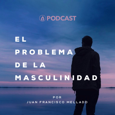 episode 10. El problema de la Masculinidad artwork