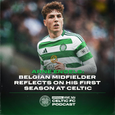 episode Arne Engels: Celtic’s Belgian midfielder reflects on his first season in the hoops so far artwork