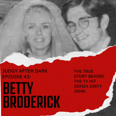 episode Judgy After Dark, Episode 43: The true story behind Dirty John: Betty Broderick artwork