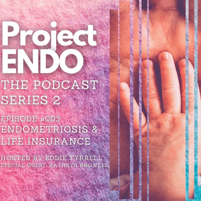 episode SERIES 002 EPISODE #003 ENDOMETRIOSIS & LIFE INSURANCE artwork