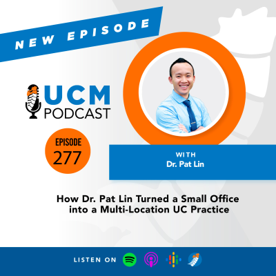 episode UCM 277: How Dr. Pat Lin Turned a Small Office into a Multi-Location UC Practice artwork