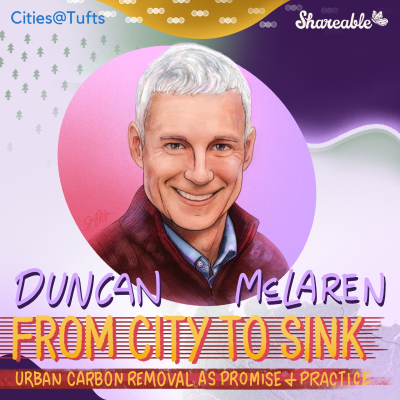 episode From City to Sink: Urban Carbon Removal as Promise and Practice with Duncan McLaren artwork
