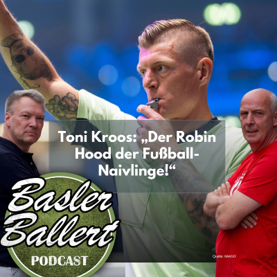 episode Toni Kroos: „Der Robin Hood der Fußball-Naivlinge!“ artwork