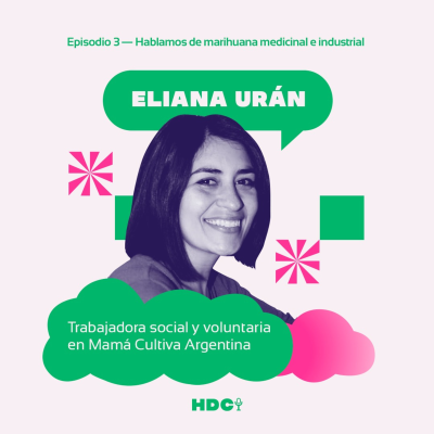 episode Entrevista a Eliana Urán (Mamá Cultiva - Argentina) - El REPROCANN y el cáñamo industrial artwork