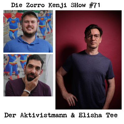 episode Die Zorro Kenji Show #71 Der Aktivistmann und Elijah Tee artwork