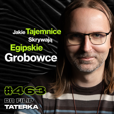 episode #463 Co Jest Zapisane w Starożytnych Hieroglifach? Mity o Starożytnym Egipcie - dr Filip Taterka artwork