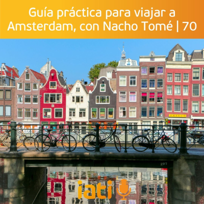 episode Guía práctica para viajar a Amsterdam, con Nacho Tomé - Pódcast | 70 artwork
