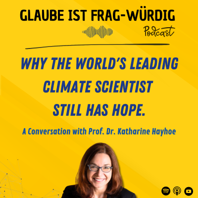 episode Why the World's Leading Climate Scientist Still Has Hope - A Conversation with Prof. Dr. Katharine Hayhoe (Texas Tech University) artwork