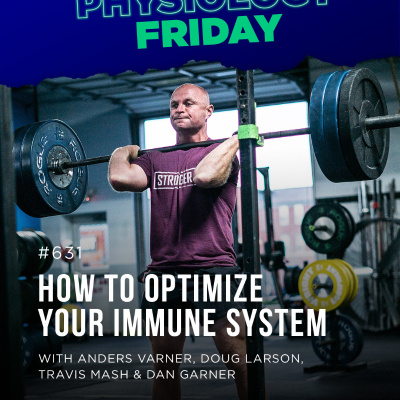 episode Physiology Friday: [Immune System] Why Optimal Nutrition Starts with the Immune System w/ Anders Varner, Doug Larson, Coach Travis Mash and Dan Garner artwork