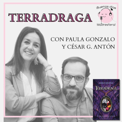 episode Terradraga, de Arden Montag. Con Paula Gonzalo @paula_g y César G. Antón @CESAR_G_ANTON artwork