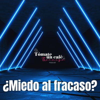 episode ¿Miedo al fracaso? artwork