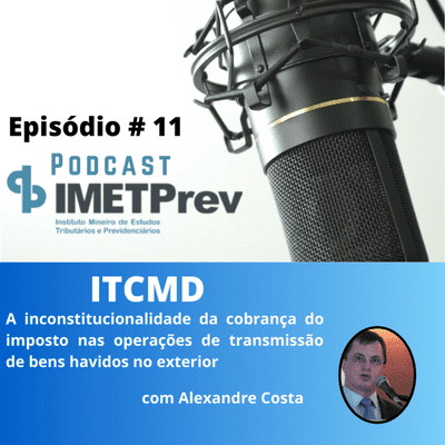 episode ITCMD: A inconstitucionalidade da cobrança do imposto nas operações de transmissão de bens havidos no exterior artwork