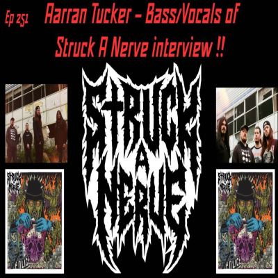 episode EP 252 Aarran Tucker – Bass/Vocals of Struck A Nerve interview artwork
