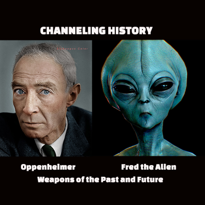 episode Episode 212: Future Weapons & Warfare - Robert Oppenheimer & Fred the Alien artwork
