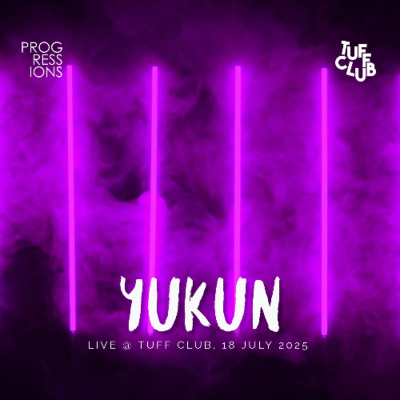 episode 128. Progressions @ Tuff Club (18 July 2025) - Yukun artwork