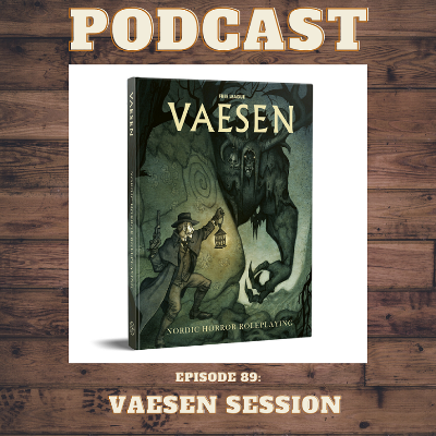 episode Episode 89: Vaesen Session! artwork