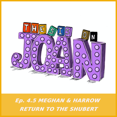 episode #4.5 Meghan & Harrow Return to the Shubert artwork