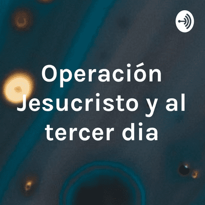 episode Operación Jesucristo y continuaremos escuchando todo el relato de este libro artwork
