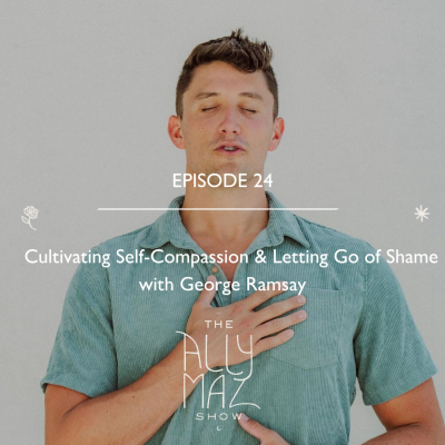 episode Cultivating Self-Compassion & Letting Go of Shame with George Ramsay artwork