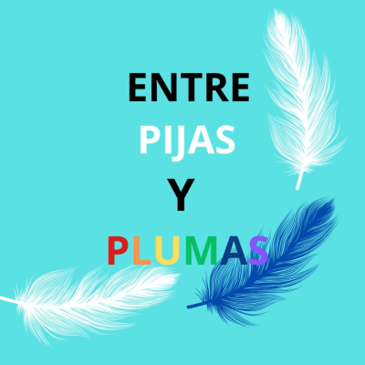 ENTRE PIJAS Y PLUMAS