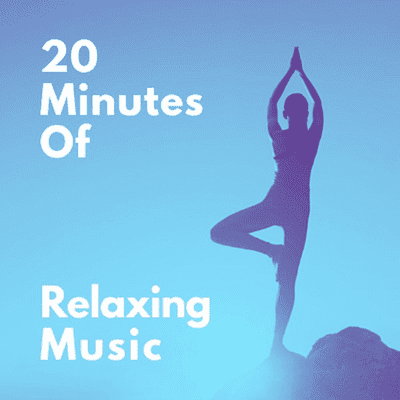 20 Minutes Of Relaxing Music