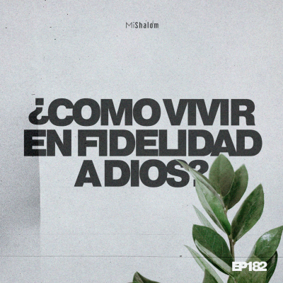 episode EP 182: ¿Cómo vivir en fidelidad a Dios? - Marco Argeñal Jr artwork