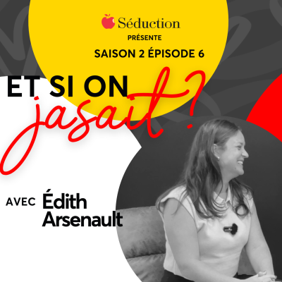 episode Et si on jasait avec Édith Arsenault des Boutiques Séduction ? 🎧💋 | Saison 2 Épisode 006 artwork