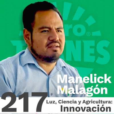 episode 217 | Luz, Ciencia y Agricultura: Innovación con Manelick Malagón artwork