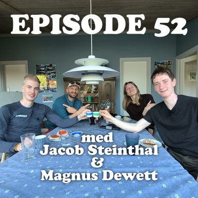 episode EPISODE 52 - Jacob Steinthal og Magnus Dewett artwork