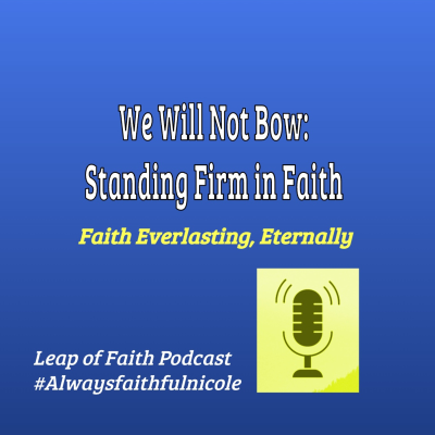 episode Episode 78: 🙏 We Will Not Bow: Standing Firm in Faith 🙏 artwork