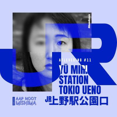 episode #11 – Yū Miri’s Station Tokio Ueno (met Geert van Bremen) artwork