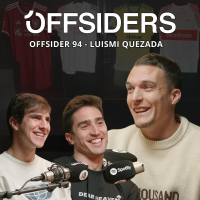 episode LUISMI QUEZADA | Offsider 94 | Real Madrid, Córdoba, Uzbekistán, Cádiz, Japón, Olot, Dominicana,... artwork