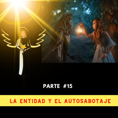 episode Parte 15: LA ENTIDAD Y EL AUTOSABOTAJE artwork
