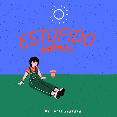 Estúpido mundo by Lucia