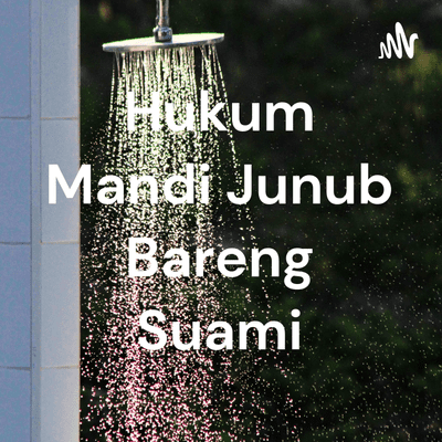 Hukum Mandi Junub Bareng Suami