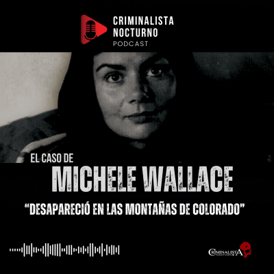episode El caso de Michele Cecile Wallace | Criminalista Nocturno artwork