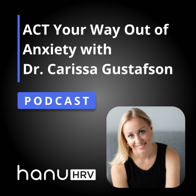 episode ACT Your Way Out of Anxiety with Dr. Carissa Gustafson artwork